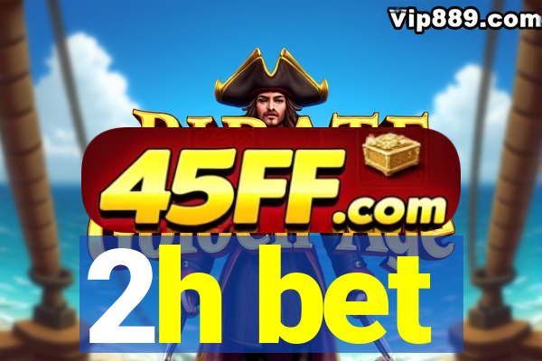 2h bet